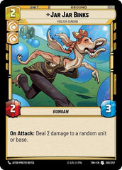 Jar Jar Binks - Foolish Gungan - 202/257 - Uncommon - Twilight of the Republic