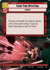 Fight Fire With Fire - 907 - Common (Hyperspace Foil) - Jump to Lightspeed