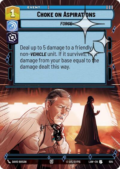 Choke on Aspirations - 604 - Uncommon (Hyperspace Foil) - A Lawless Time