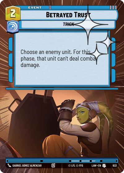 Betrayed Trust - 632 - Uncommon (Hyperspace Foil) - A Lawless Time