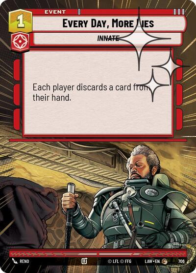 Every Day, More Lies - 706 - Common (Hyperspace Foil) - A Lawless Time