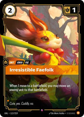 Irresistible Faefolk - 112/219 - Rare - Unleashed