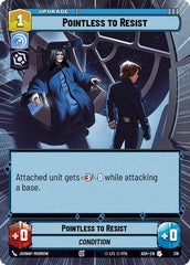 Pointless to Resist - 318 - Uncommon (Hyperspace) - Ashes of the Empire