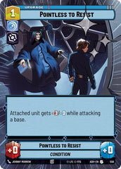 Pointless to Resist - 556 - Uncommon (Hyperspace Foil) - Ashes of the Empire