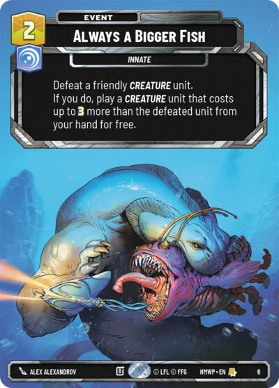 Always a Bigger Fish - 6 - Rare - Homeworlds: Weekly Play Promos