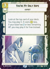 You're My Only Hope - Foil