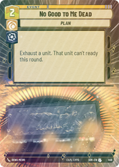 No Good to Me Dead (Hyperspace) - Foil